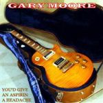 Gary Moore with Brian Downey - You Give Aspirin A Headache